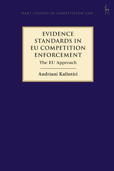 Andriani Kalintiri - Evidence Standards in EU Competition Enforcement, Inbunden