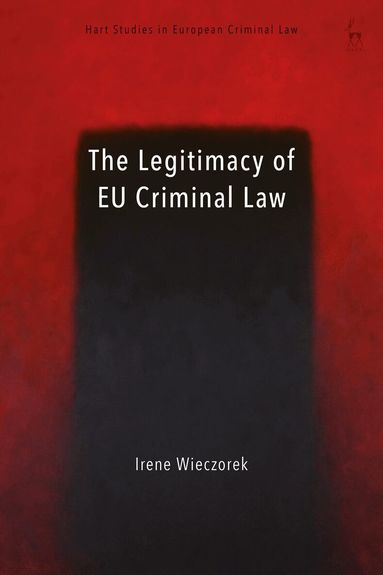 Irene Wieczorek, Valsamis Mitsilegas - Legitimacy of EU Criminal Law, Inbunden
