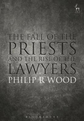 Philip Wood - Fall of the Priests and the Rise of the Lawyers, Häftad