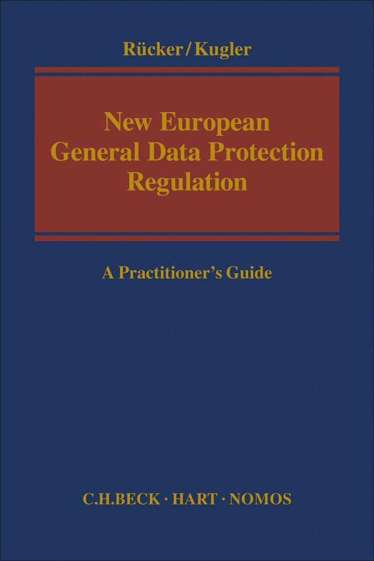 Daniel Rücker, Tobias Kugler, Daniel (Noerr LLP) Rucker, Tobias (Noerr LLP) Kugler - New European General Data Protection Regulation, Inbunden
