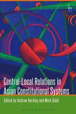bokomslag Central-Local Relations in Asian Constitutional Systems