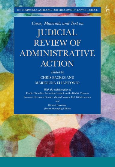 Chris Backes, Mariolina Eliantonio - Cases, Materials and Text on Judicial Review of Administrative Action, Häftad