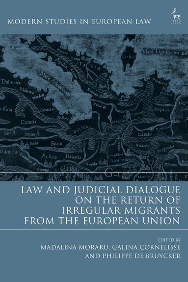 Madalina Moraru, Galina Cornelisse, Philippe De Bruycker - Law and Judicial Dialogue on the Return of Irregular Migrants from the European Union, Inbunden
