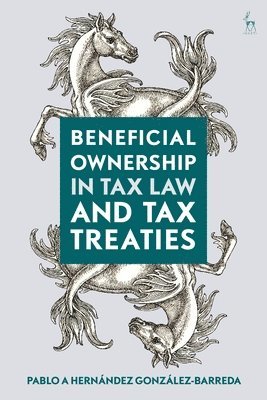 Pablo A Hernández González-Barreda, Spain) Gonzalez-Barreda, Pablo A Hernandez (Universidad Pontificia Comillas, Pablo A. Hernández González-Barreda - Beneficial Ownership in Tax Law and Tax Treaties, Inbunden
