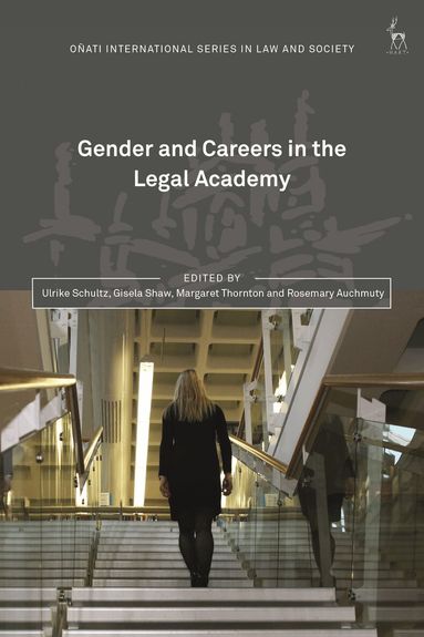 Ulrike Schultz, Gisela Shaw, Margaret Thornton, Rosemary Auchmuty - Gender and Careers in the Legal Academy, Inbunden