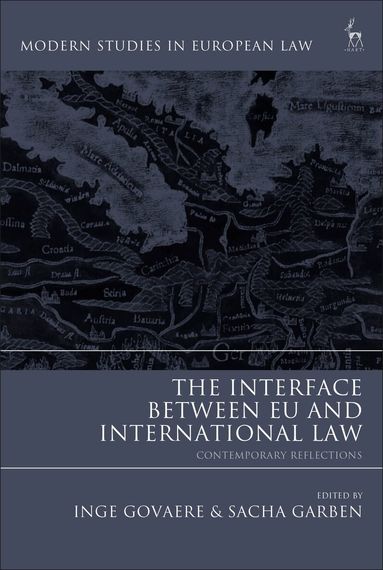 Inge Govaere, Sacha Garben - Interface Between EU and International Law, Inbunden