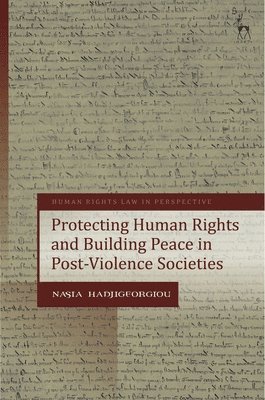 bokomslag Protecting Human Rights and Building Peace in Post-Violence Societies