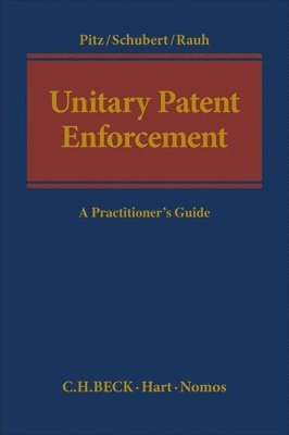 Johannes Pitz, Thure Schubert, Georg Andreas Rauh, Germany) Pitz, Johannes (Vossius & Partner, Germany) Schubert, Thure (Vossius & Partner, Germany) Rauh, Georg Andreas (Vossius & Partner - Unitary Patent Enforcement, Inbunden