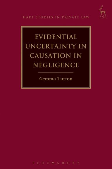 Gemma Turton - Evidential Uncertainty in Causation in Negligence, Häftad