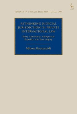 Rethinking Judicial Jurisdiction in Private International Law 1