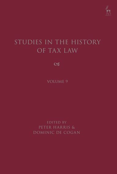 Peter Harris, Dominic de Cogan - Studies in the History of Tax Law, Volume 9, Inbunden
