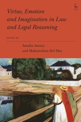 Virtue, Emotion and Imagination in Law and Legal Reasoning 1