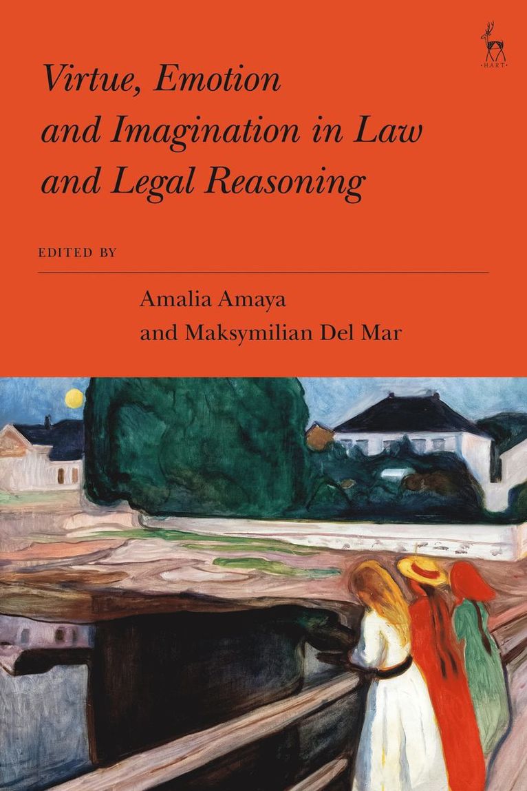 Amalia Amaya, Maksymilian Del Mar, Amalia (University of Edinburgh and National Autonomous University of Mexico) Amaya, UK) Del Mar, Dr Maksymilian (Queen Mary University of London - Virtue, Emotion and Imagination in Law and Legal Reasoning, Inbunden