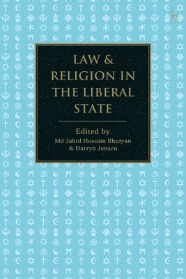 Md Jahid Hossain Bhuiyan, Darryn Jensen, Bangladesh) Bhuiyan, Md Jahid Hossain (Southeast University, Darryn (Australian National University) Jensen, Jahid Hossain Bhuiyan - Law and Religion in the Liberal State, Inbunden