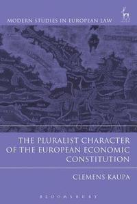 bokomslag Pluralist Character of the European Economic Constitution