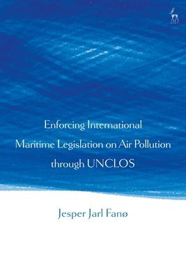 Enforcing International Maritime Legislation on Air Pollution through UNCLOS 1