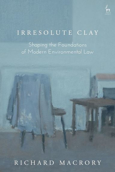 Richard Macrory Hon KC - Irresolute Clay, Inbunden