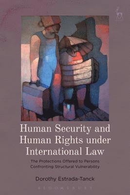 Dorothy Estrada-Tanck - Human Security and Human Rights under International Law, Häftad