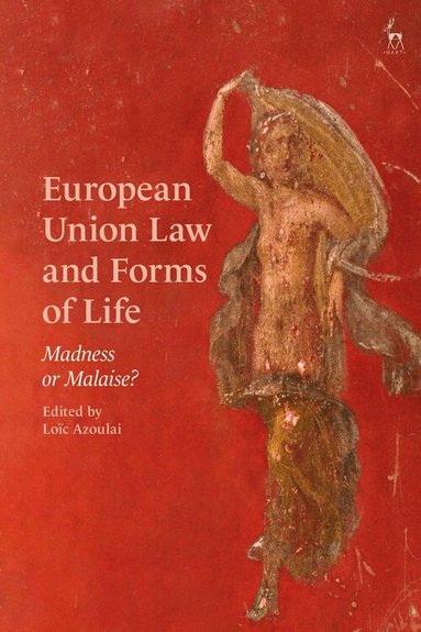 Loïc Azoulai - European Union Law and Forms of Life, Inbunden