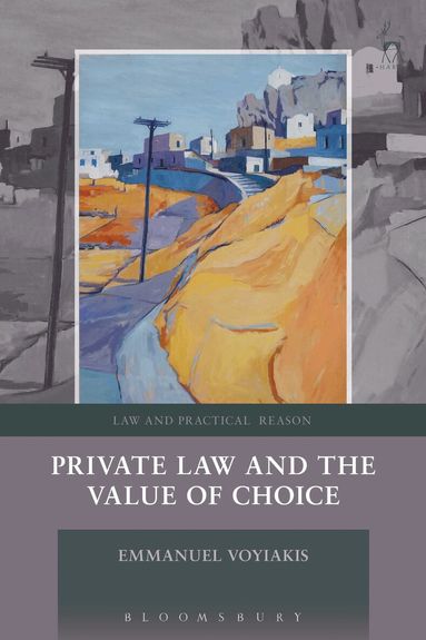 Emmanuel Voyiakis, George Pavlakos - Private Law and the Value of Choice, Häftad