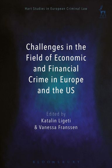 Katalin Ligeti, Vanessa Franssen - Challenges in the Field of Economic and Financial Crime in Europe and the US, Häftad