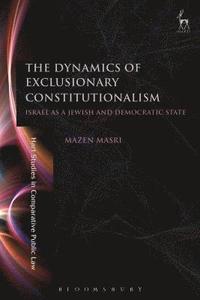bokomslag The Dynamics of Exclusionary Constitutionalism