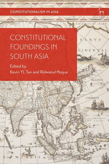 Kevin YL Tan, Ridwanul Hoque - Constitutional Foundings in South Asia, Inbunden