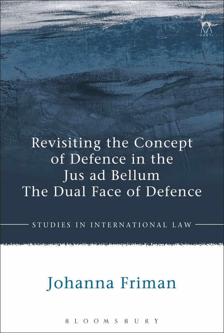 Johanna Friman - Revisiting the Concept of Defence in the Jus ad Bellum, Häftad