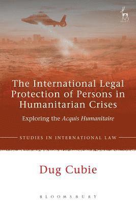 bokomslag The International Legal Protection of Persons in Humanitarian Crises