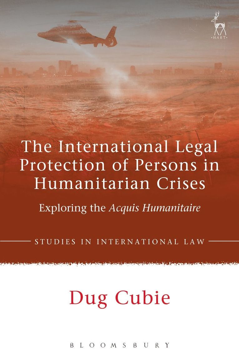 Dug Cubie - International Legal Protection of Persons in Humanitarian Crises, Häftad