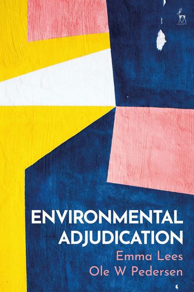 Emma Lees, Ole W Pedersen - Environmental Adjudication, Inbunden