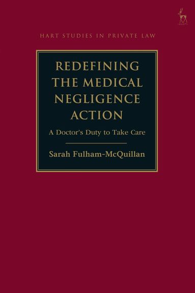 Sarah Fulham-McQuillan - Redefining the Medical Negligence Action, Inbunden