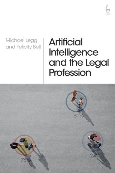 Michael Legg, Felicity Bell - Artificial Intelligence and the Legal Profession, Inbunden