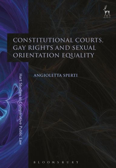 Angioletta Sperti - Constitutional Courts, Gay Rights and Sexual Orientation Equality, Häftad