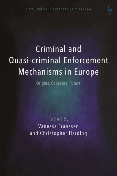 Vanessa Franssen, Christopher Harding - Criminal and Quasi-criminal Enforcement Mechanisms in Europe, Inbunden