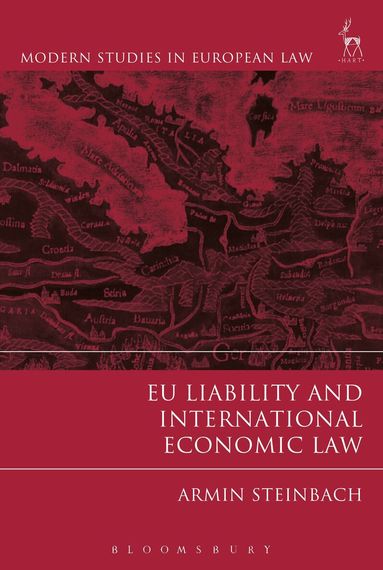 Armin Steinbach - EU Liability and International Economic Law, Häftad