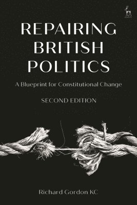 Richard Gordon Gordon, Richard Gordon (Brick Court Chambers) Gordon - Repairing British Politics, Häftad