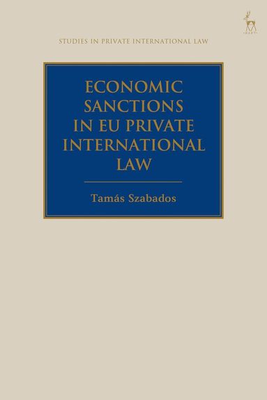 Tamás Szabados, Paul Beaumont - Economic Sanctions in EU Private International Law, Inbunden