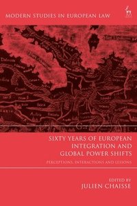 bokomslag Sixty Years of European Integration and Global Power Shifts