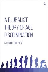 bokomslag A Pluralist Theory of Age Discrimination