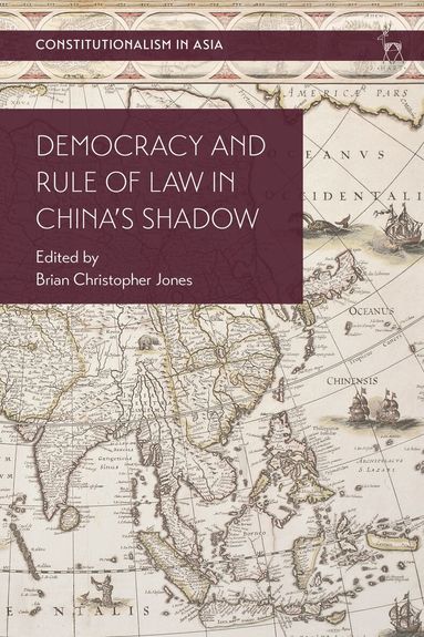 Brian Christopher Jones - Democracy and Rule of Law in China's Shadow, Inbunden