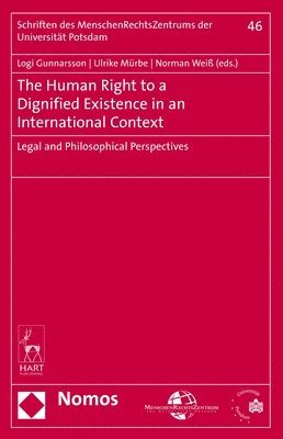 Logi Gunnarsson, Ulrike Mürbe, Norman Weiß, Logi (University of Potsdam) Gunnarsson, Ulrike (University of Potsdam) Murbe, Norman (University of Potsdam) Weiß - Human Right to a Dignified Existence in an International Context, Inbunden