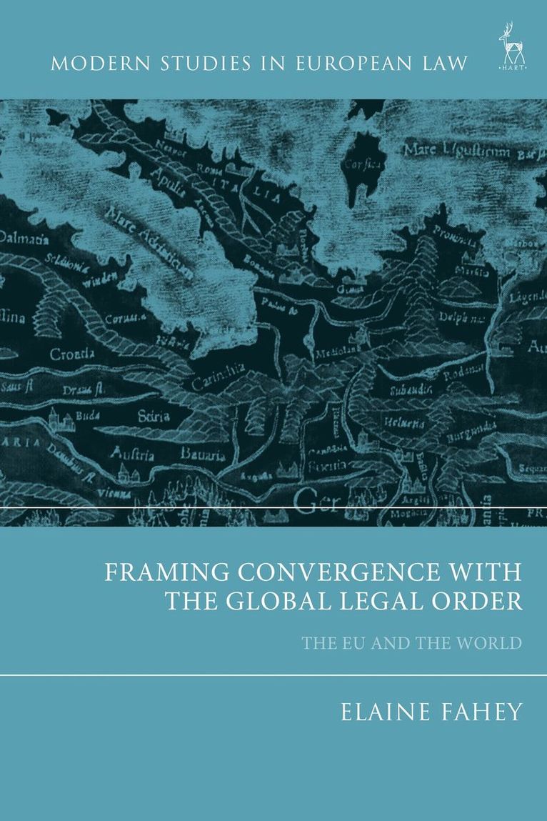 Elaine Fahey - Framing Convergence with the Global Legal Order, Inbunden