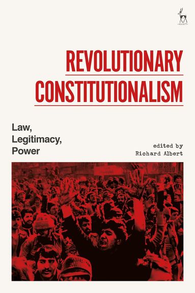 Richard Albert - Revolutionary Constitutionalism, Inbunden