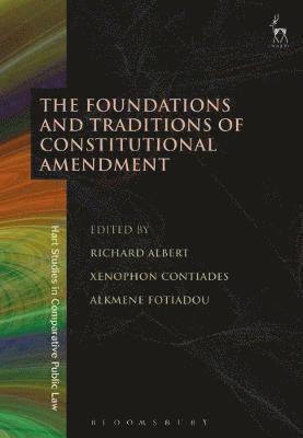 Richard Albert, Xenophon Contiades, Alkmene Fotiadou, USA) Albert, Richard (University of Texas at Austin, Professor Xenophon Contiades, Dr Alkmene Fotiadou - Foundations and Traditions of Constitutional Amendment, Häftad