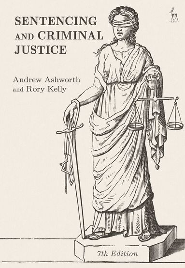 Andrew Ashworth, Rory Kelly - Sentencing and Criminal Justice, Häftad