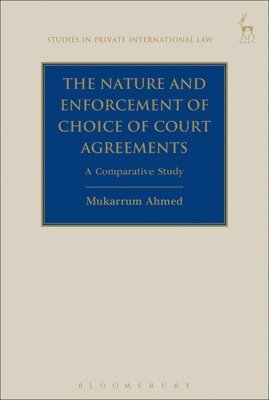 Mukarrum Ahmed, Paul Beaumont - Nature and Enforcement of Choice of Court Agreements, Häftad