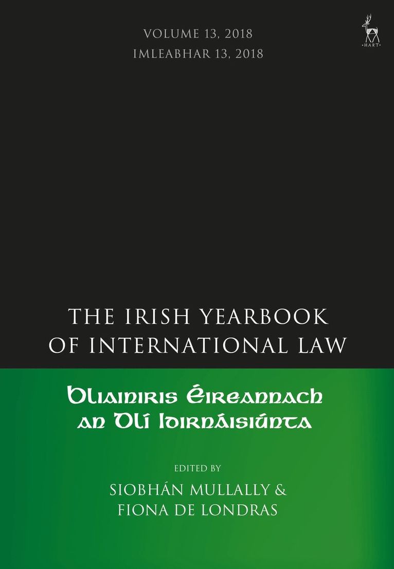 Siobhán Mullally, Fiona de Londras, Ireland) Mullally, Siobhan (University of Galway, UK) de Londras, Fiona (University of Birmingham - Irish Yearbook of International Law, Volume 13, 2018, Inbunden