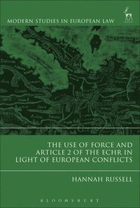 bokomslag The Use of Force and Article 2 of the ECHR in Light of  European Conflicts