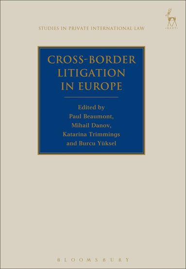 Paul Beaumont, Mihail Danov, Katarina Trimmings, Burcu Yüksel Ripley - Cross-Border Litigation in Europe, Häftad
